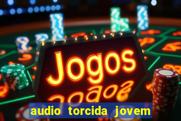 audio torcida jovem do flamengo